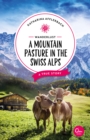 Wanderlust: A Mountain Pasture in the Swiss Alps : A True Story - eBook