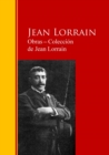 Obras - Coleccion  de Jean Lorrain : Biblioteca de Grandes Escritores - eBook