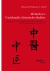 Worterbuch Traditionelle Chinesische Medizin. Grundwissen zu Geschichte, Kultur, Korper, Krankheiten und Therapien in Stichworten von A - Z - eBook