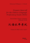 Prepare Yourself for the Chinese Language Proficiency Exam (HSK). Intermediate Chinese Language Difficulty Levels : Volume II: HSK Levels 3 and 4 - eBook