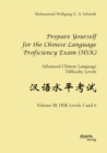 Prepare Yourself for the Chinese Language Proficiency Exam (HSK). Advanced Chinese Language Difficulty Levels : Volume III: HSK Levels 5 and 6 - eBook