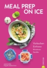 Meal Prep on Ice : Vorkochen. Einfrieren. Mitnehmen. Genieen. - eBook