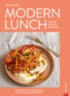 Modern Lunch : Moderne vegetarische und vegane Meal-Prep-Ideen. Individuell. Flexibel. Stressfrei. - eBook