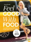 Feel. Good. With. Food. : From NYC with Love: 100 Rezepte, die dein Leben verandern. Mit dem 21 Tage MOAI DETOX - eBook