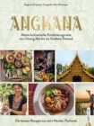 Angkana : Meine kulinarische Entdeckungsreise von Chiang Mai bis ins Goldene Dreieck. Die besten Rezepte aus dem Norden Thailands - eBook