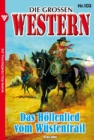 Die groen Western 103 : Das Hollenlied vom Wustentrail - eBook