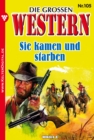 Die groen Western 105 : Sie kamen und starben - eBook