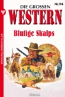Die groen Western 114 : Blutige Skalps - eBook