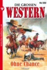 Die groen Western 120 : Ohne Chance - eBook