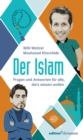 Der Islam : Neugierige Fragen fur alle, die's wissen wollen - eBook