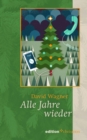 Alle Jahre wieder : Eine Weihnachtsgeschichte fur Erwachsene. Liebgewonnene Weihnachtstraditionen oder frischer Wind fur das Weihnachtsfest mit der Familie: Eine humorvolle Vater-Tochter-Geschichte - eBook