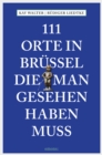 111 Orte in Brussel, die man gesehen haben muss : Reisefuhrer - eBook