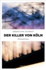 Der Killer von Koln : Kriminalroman - eBook