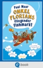 Onkel Florians fliegender Flohmarkt - eBook