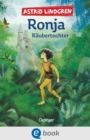 Ronja Raubertochter : Abenteuer-Klassiker uber Freundschaft und die Liebe zur Natur fur Kinder ab 9 Jahren - eBook