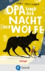 Opa und die Nacht der Wolfe : Spannende Abenteuergeschichte fur Kinder ab 8 Jahren - eBook