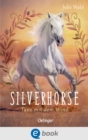Silverhorse 1. Tanz mit dem Wind : Beruhrende, emotionale Pferde-Geschichte ab 11 Jahren - eBook