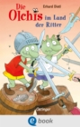 Die Olchis im Land der Ritter : Mittelalterliches Zeitreise-Abenteuer fur Kinder ab 6 Jahren - eBook