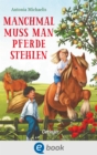 Manchmal muss man Pferde stehlen : Abenteuerliche Freundschaftsgeschichte fur Kinder ab 10 Jahren - eBook