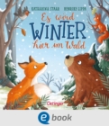 Es wird Winter hier im Wald : Allererstes Wissen uber die Jahreszeiten fur Kinder ab 18 Monaten - eBook