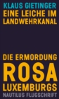 Eine Leiche im Landwehrkanal. Die Ermordung Rosa Luxemburgs - eBook