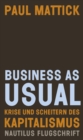 Business as usual : Krise und Scheitern des Kapitalismus - Nautilus Flugschrift - eBook