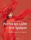 Perfektes Licht mit System : Ein Praxisleitfaden fur Fotografen - eBook