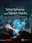 Smartphone- und Tablet-Hacks : Mess-, Steuer- und Kommunikationsschaltungen selbst gebaut und programmiert - eBook