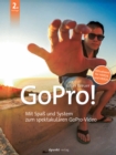 GoPro! : Mit Spa und System zum spektakularen GoPro-Video. Aktualisiert fur HERO4 und HERO5 - eBook