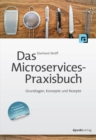 Das Microservices-Praxisbuch : Grundlagen, Konzepte und Rezepte - eBook
