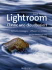 Lightroom - Classic und cloudbasiert : Schnell einsteigen - effizient einsetzen Mit 120 Workshops und Download-Material - eBook