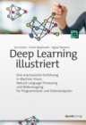 Deep Learning illustriert : Eine anschauliche Einfuhrung in Machine Vision, Natural Language Processing und Bilderzeugung fur Programmierer und Datenanalysten - eBook