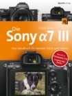 Die Sony Alpha 7 III : Das Handbuch fur bessere Fotos und Videos - eBook