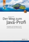 Der Weg zum Java-Profi : Konzepte und Techniken fur die professionelle Java-Entwicklung - eBook