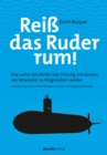 Rei das Ruder rum! : Eine wahre Geschichte uber Fuhrung und daruber, wie Mitarbeiter zu Mitgestaltern werden - eBook