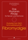 Ausweg aus dem Schmerzlabyrinth Fibromyalgie : Das Phytamin Prinzip fur Nerven und Hormone - eBook