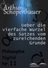 Ueber die vierfache Wurzel des Satzes vom zureichenden Grunde : Philosophie Digital Nr. 11 - eBook
