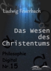Das Wesen des Christentums : Philosophie Digital Nr. 15 - eBook