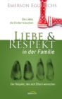 Liebe und Respekt in der Familie : Die Liebe, die Kinder brauchen. Der Respekt, den sich Eltern wunschen. - eBook