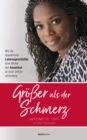 Groer als der Schmerz : Wie die dramatische Lebensgeschichte einer Mutter den Amoklauf an einer Schule verhinderte. - eBook