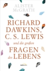 Richard Dawkins, C. S. Lewis und die groen Fragen des Lebens - eBook