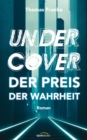 Undercover - der Preis der Wahrheit : Roman. - eBook