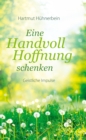 Eine Handvoll Hoffnung schenken : Geistliche Impulse - eBook