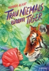 Trau niemals einem Tiger : Ausgezeichnet als Buch des Monats von der Deutschen Akademie fur Kinder- und Jugendliteratur, authentisch-magische Geschichte aus Malaysia ab 10 Jahren, - eBook