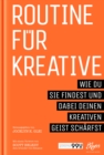 Routine fur Kreative : Wie du sie findest und dabei deinen kreativen Geist scharfst - eBook