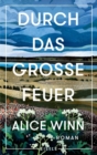 Durch das groe Feuer : Roman | Nominiert fur den Deutschen Jugendliteraturpreis - eBook