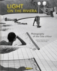 Light on the Riviera : Photography of the Cote d’Azur - Book