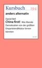 China first! : Was liberale Demokratien von der groten Einparteiendiktatur lernen konnten - eBook