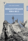 Berggeistersagen von A bis Z : aus den bayerisch-tirolerischen Alpen - eBook