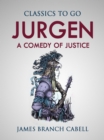 Jurgen  A Comedy of Justice - eBook